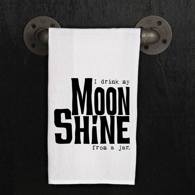 I drink my moonshine from a jar. / Kitchen Towel