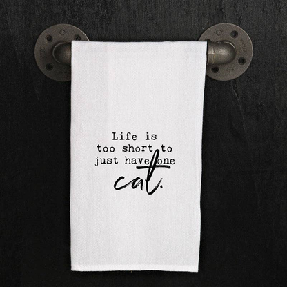 Life is too short to just have one cat. / Kitchen Towel