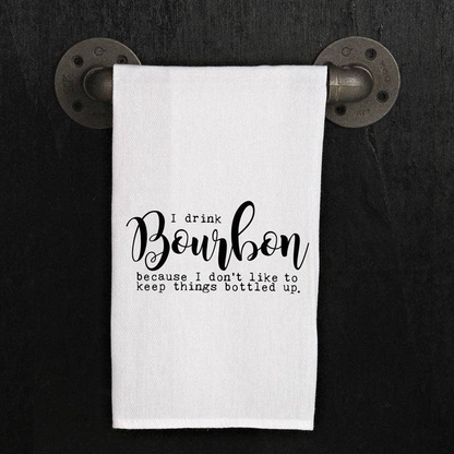 I drink bourbon because I don't like to...  / Kitchen Towel