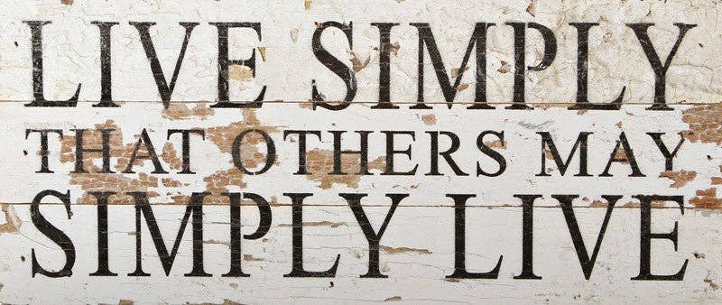 Live simply that others may simply... Wall Sign