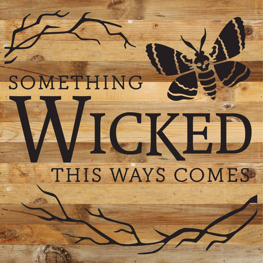 Something wicked this ways comes... Wood Sign