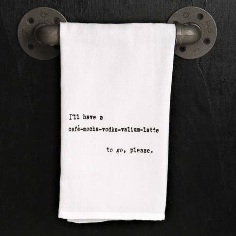 I'll have a cafe-mocha-vodka-valium-... / Kitchen Towel