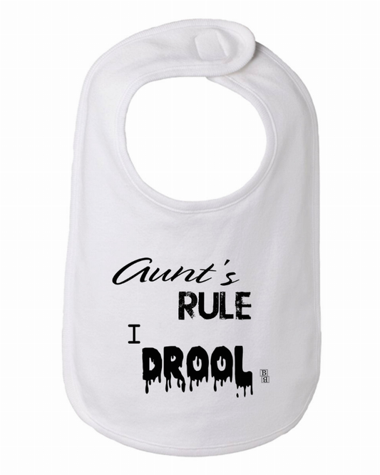 Aunts Rule I Drool Baby Bib  One Size