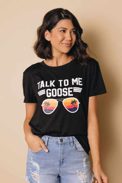 Talk To Me Goose Tee