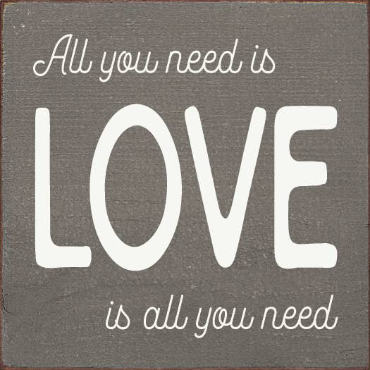 All you need is LOVE is all you need