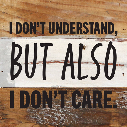 I don't understand but also I don't care... Wall Sign