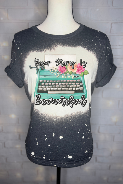 Your Story is Beautiful Bleached Graphic Tee