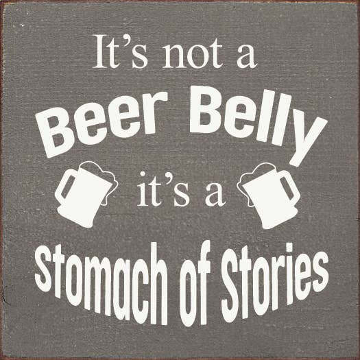 It's not a beer belly, it's a stomach of stories