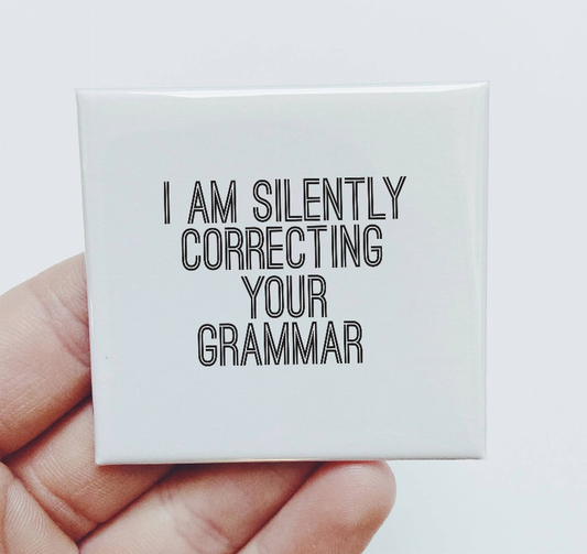 I Am Silently Correcting Your Grammar Magnet