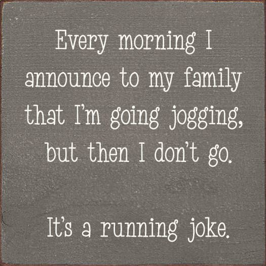 Every Morning I Announce Jogging Wood Sign