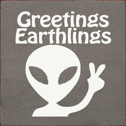 Greetings Earthlings