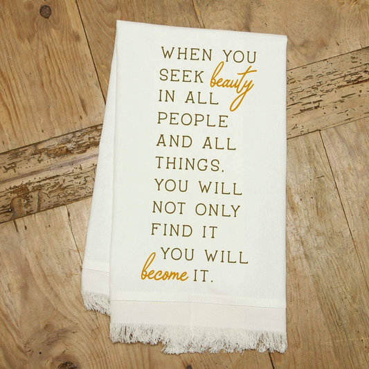 When you seek beauty in all people and a... / Kitchen Towel