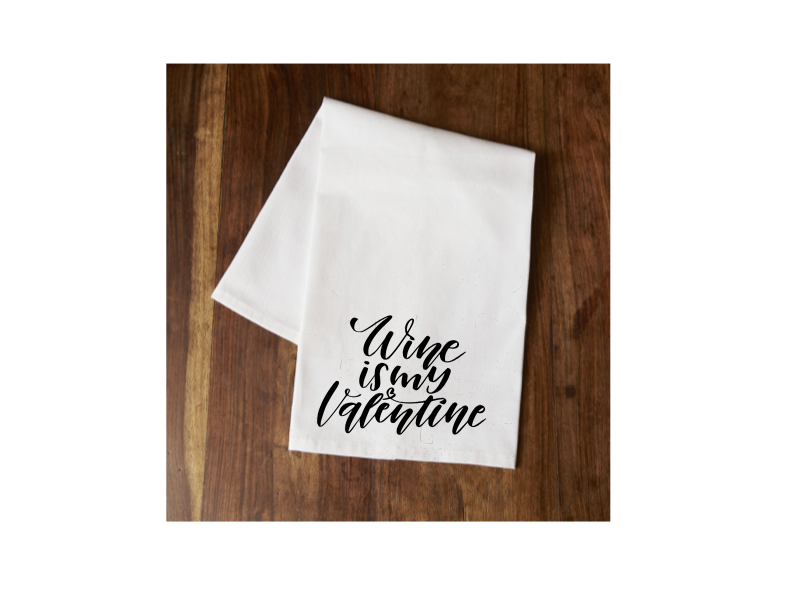 Wine is My Valentine Tea Towel