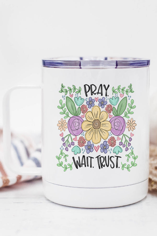 Pray Wait Trust Floral Stainless Steel Coffee Travel Cup