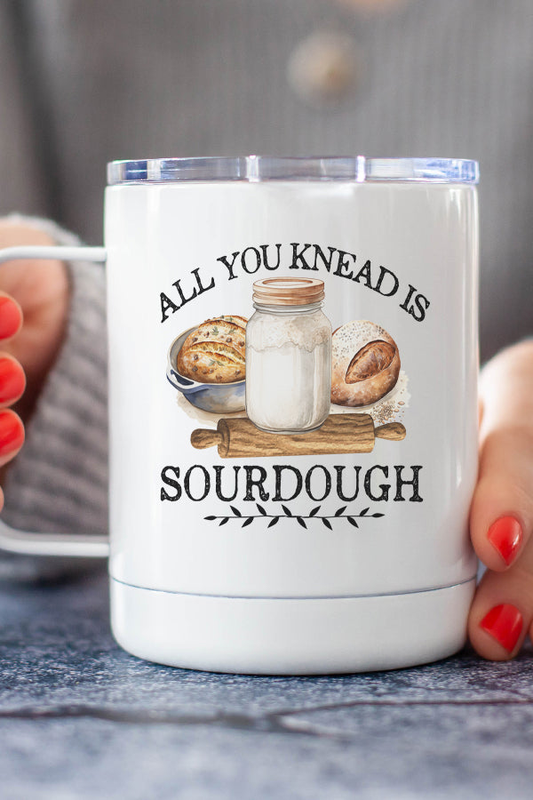 All You Knead is Sourdough Stainless Steel Coffee Travel Cup