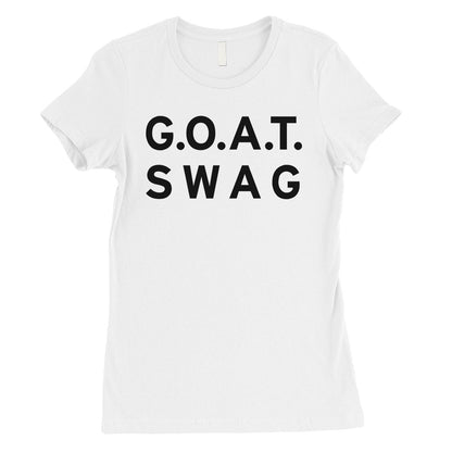 365 Printing GOAT Swag Womens Funny Intelligent Saying Respectful T-Shirt