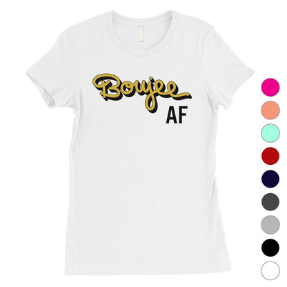 365 Printing Boujee AF Womens Classy Confident Quote Entertaining T-Shirt