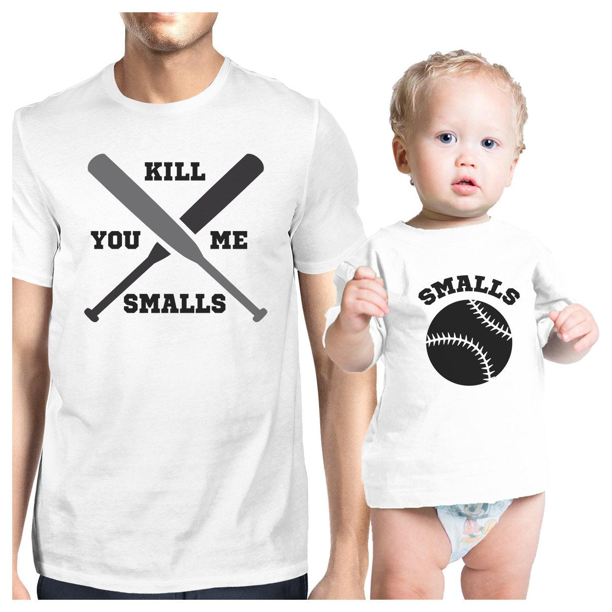 You Kill Me Smalls Baseball Dad and Baby Matching White Shirt