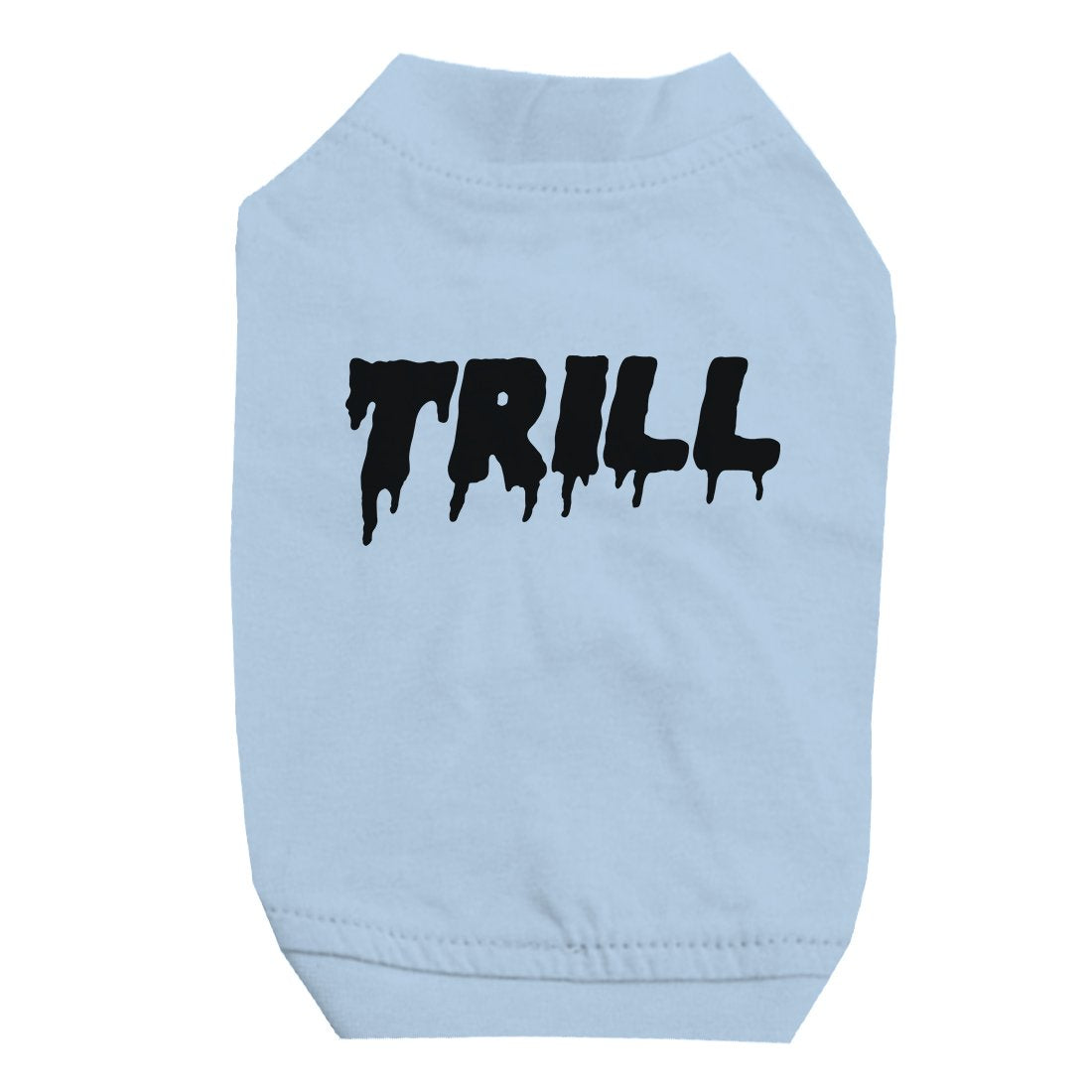 365 Printing Trill Pet Shirt for Small Dogs Funny Saying Dog Lovers Gift Ideas