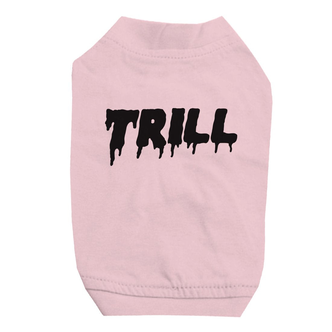 365 Printing Trill Pet Shirt for Small Dogs Funny Saying Dog Lovers Gift Ideas