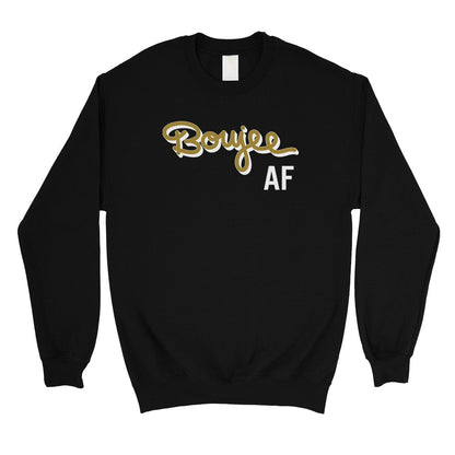 365 Printing Boujee AF Unisex Crewneck Gag Sweatshirt Winter Pullover Funny Gift