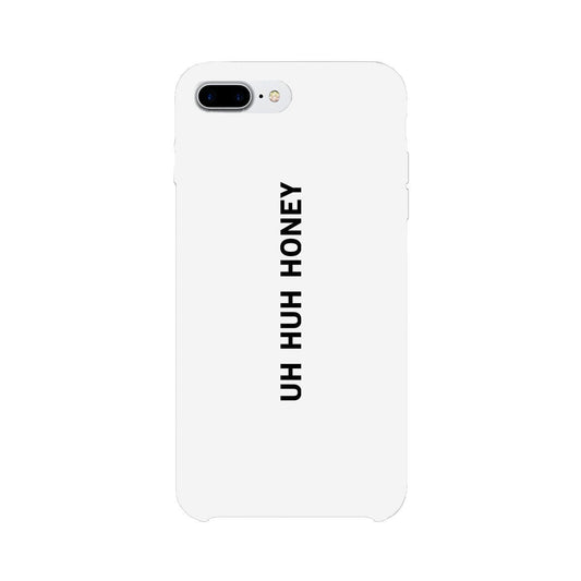 Uh Huh Honey White Phone Case