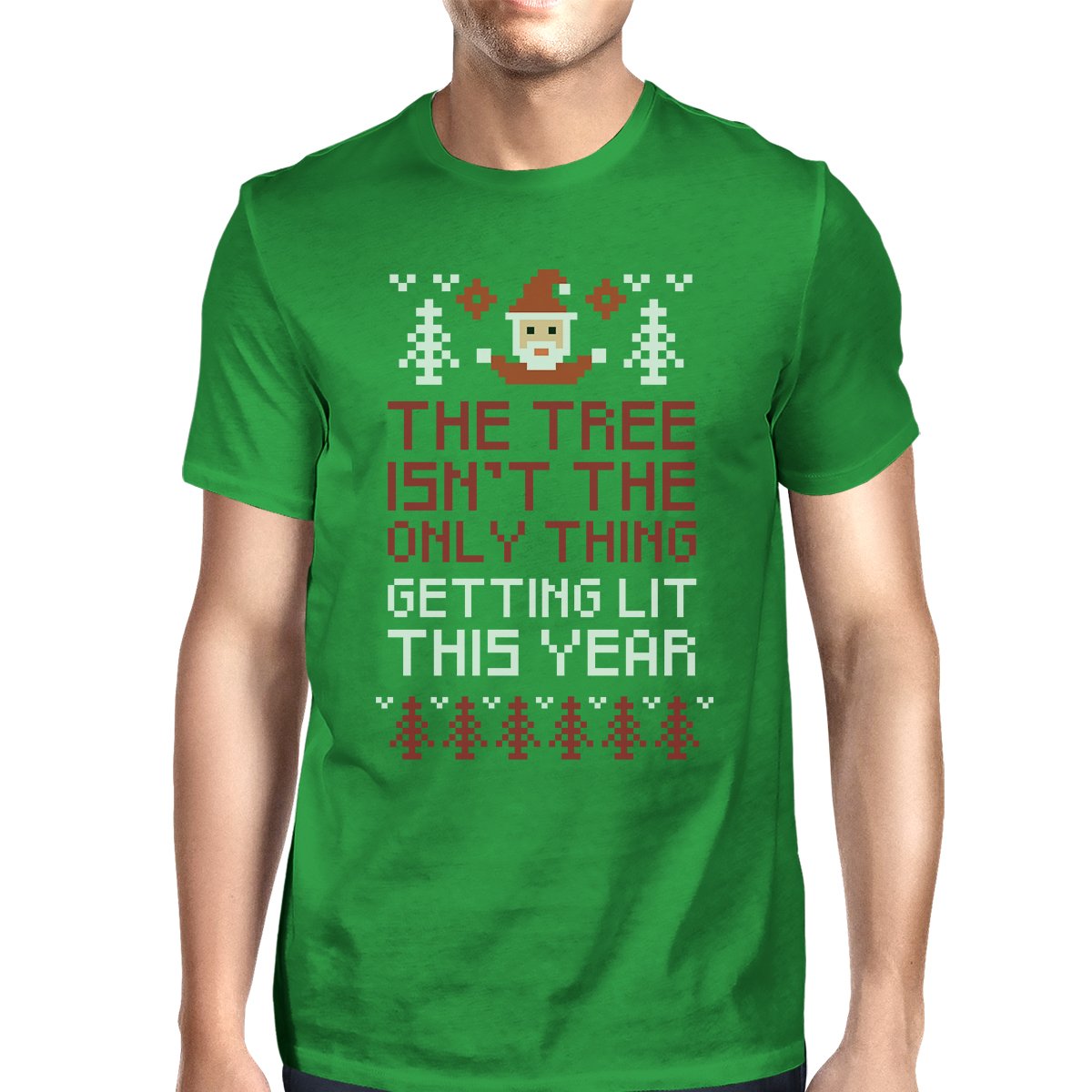 The Tree Is Not The Only Thing Getting Lit This Year Mens Green Shirt