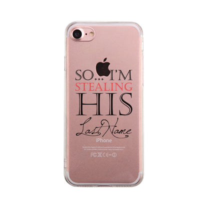 Stealing Last Name-RIGHT Clear Case Engagement Gift Phone Covers