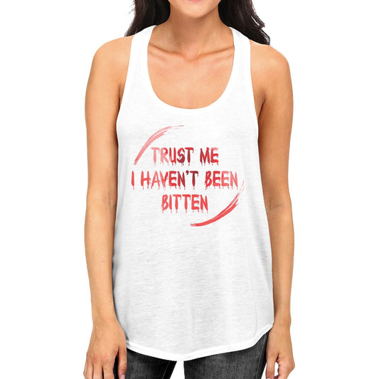 Trust Me I Haven't Been Bitten Blood Womens White Tank Top