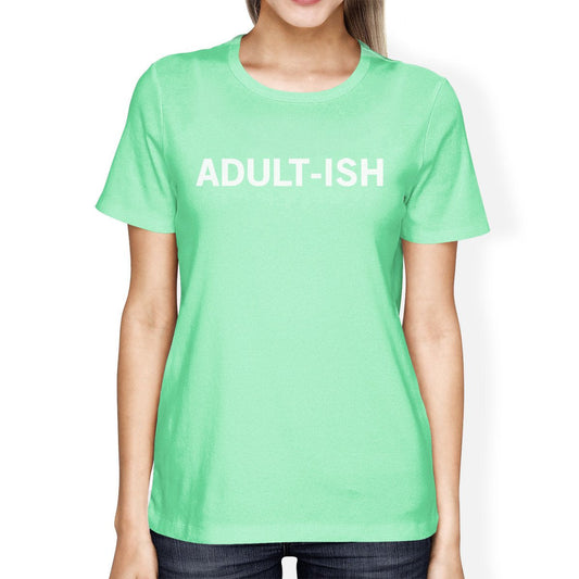 Adult-ish Women Mint T-shirts Cute Graphic Short Sleeve Shirt