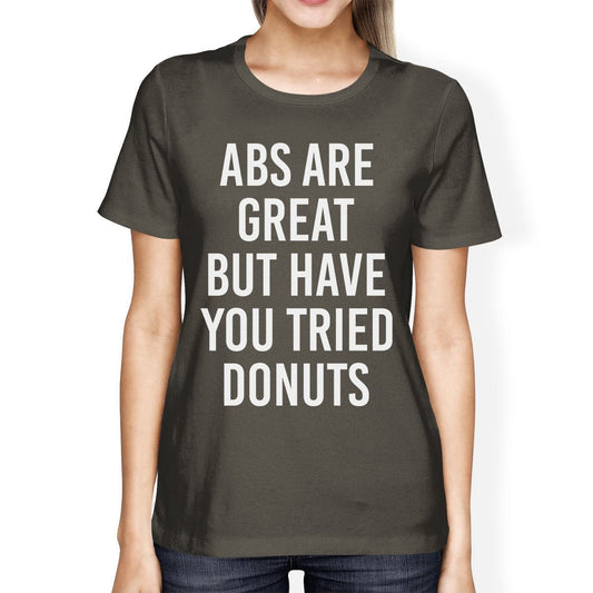 Abs Are Great But Tried Donut Womens Cool Grey Tees Funny T-shirts