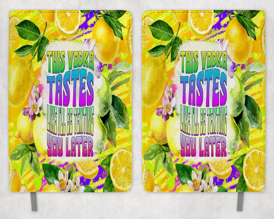 This Vodka Tastes like I'll Be Texting You Later Printed 8 Inch  A-5 Journal