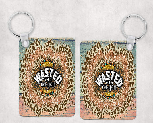 Wasted On You|Keychain