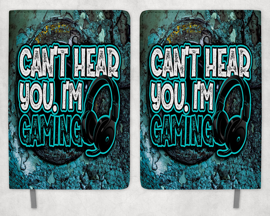 Can't Hear You I'm Gaming Printed 8 Inch  A-5 Journal