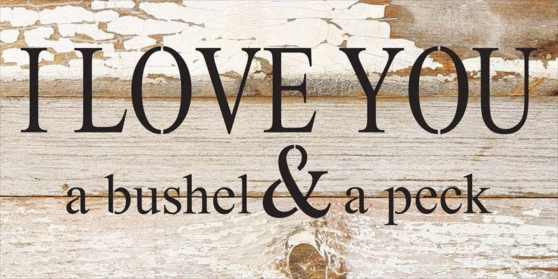 I love you a bushel & a peck... Wall Sign