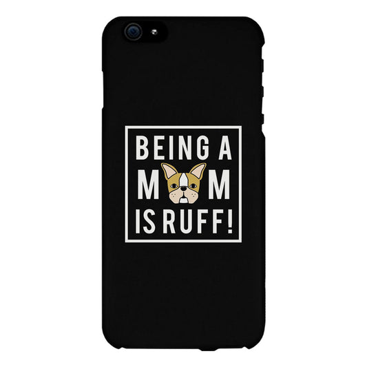 Being A Mom Is Ruff Black Phone Case Cute Gift Idea For Dog Moms