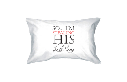 Stealing His Last Name Standard Size 21 x 30 Romantic Couple Pillowcases